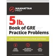 5 lb. Book of GRE Practice Problems 1,800+ Practice Problems in Book and Online by Unknown, 9781506247595
