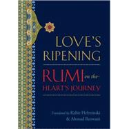Love's Ripening by RUMI, MEVLANA JALALUDDINHELMINSKI, KABIR, 9781590307595