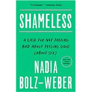 Shameless A Case for Not Feeling Bad About Feeling Good (About Sex) by Bolz-Weber, Nadia, 9781601427595