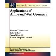 Applications of Affine and Weyl Geometry by Garcia-Rio, Eduardo; Gilkey, Peter; Nikcevic, Stana; Vazquez-Lorenzo, Ramon, 9781608457595