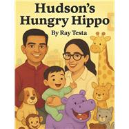 Hudson�s Hungry Hippo by Testa, Ray, 9798317827595