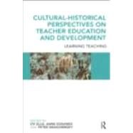 Cultural-Historical Perspectives on Teacher Education and Development: Learning Teaching by Ellis; Viv, 9780415497596
