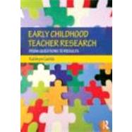 Early Childhood Teacher Research: From Questions to Results by Castle; Kathryn, 9780415877596