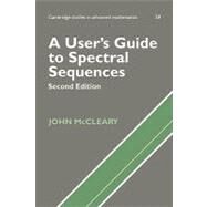A User's Guide to Spectral Sequences by John McCleary, 9780521567596