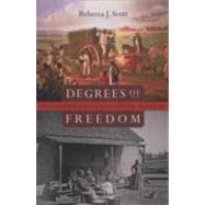Degrees of Freedom by Scott, Rebecca J., 9780674027596