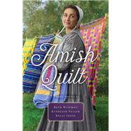 An Amish Quilt by Wiseman, Beth; Fuller, Kathleen; Irvin, Kelly, 9780785217596
