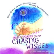 Chasing Wishes by Bond, Casey L.; Bond, Juliet; Bond, Casey; Mitchell, Hetty; Wamba, Regina, 9781503267596