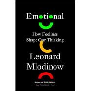 Emotional How Feelings Shape Our Thinking by Mlodinow, Leonard, 9781524747596