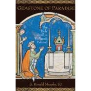 Gemstone of Paradise The Holy Grail in Wolfram's Parzival by Murphy, G. Ronald, 9780199747597