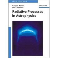 Radiative Processes in Astrophysics by Rybicki, George B.; Lightman, Alan P., 9780471827597
