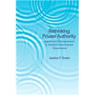 Rethinking Private Authority by Green, Jessica F., 9780691157597