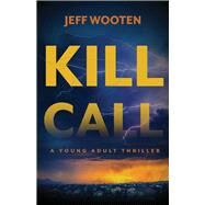 Kill Call by Wooten, Jeff, 9780744307597