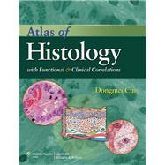Atlas of Histology with Functional and Clinical Correlations by Cui, Dongmei; Naftel, John P.; Daley, William P.; Lynch, James C.; Haines, Duane E.; Yang, Gongchao; Fratkin, Jonathan D., 9780781797597