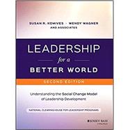 Leadership for a Better World by NCLP (National Clearinghouse for Leadership Programs); Komives, Susan R (Editor); Wagner, Wendy (Editor), 9781119207597