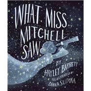 What Miss Mitchell Saw by Barrett, Hayley; Sudyka, Diana, 9781481487597