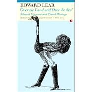 Over the Land and Over the Sea Selected Nonsense and Travel Writings by Swaab, Peter; Lear, Edward, 9781857547597