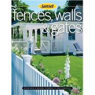 Fences, Walls & Gates softcover by Editors of Sunset Books, 9780376017598