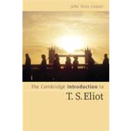 The Cambridge Introduction to T. S. Eliot by John Xiros Cooper, 9780521547598