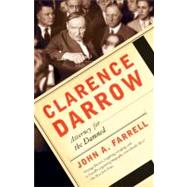 Clarence Darrow Attorney for the Damned by Farrell, John A., 9780767927598