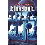 We Who Are About To... by Russ, Joanna, 9780819567598