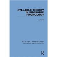 Syllable Theory in Prosodic Phonology by It, Junko, 9781138317598