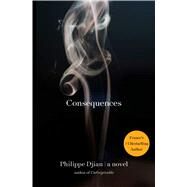 Consequences A Novel by Djian, Philippe, 9781451607598
