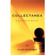 Collectanea : A Collection of Writings by Allen Shoffner by Shoffner, Allen, 9781456727598