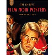 Film Noir 101 The 101 Best Film Noir Posters From The 1940s-1950s by Fertig, Mark, 9781606997598