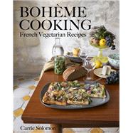 Boh�me Cooking French Vegetarian Recipes by Solomon, Carrie, 9781682687598
