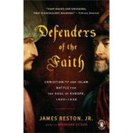 Defenders of the Faith : Christianity and Islam Battle for the Soul of Europe, 1520-1536 by Reston, Jr., James (Author), 9780143117599