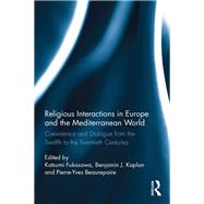 Religious Interactions in Europe and the Mediterranean World by Fukasawa, Katsumi; Kaplan, Benjamin J.; Beaurepaire, Pierre-yves, 9780367887599