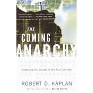 The Coming Anarchy by KAPLAN, ROBERT D., 9780375707599