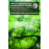 Managing Organizational Change in Public Services: International Issues, Challenges and Cases by By; Rune Todnem, 9780415467599
