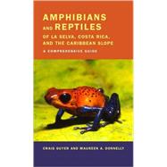 Amphibians and Reptiles of LA Selva, Costa Rica, and the Caribbean Slope by Guyer, Craig; Donnelly, Maureen A., 9780520237599