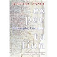 Expectation Philosophy, Literature by Nancy, Jean-Luc; Bononno, Robert; Rabat�, Jean-Michel, 9780823277599