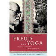 Freud and Yoga Two Philosophies of Mind Compared by Krusche, Hellfried; Hodges, Anne-Marie; Desikachar, T. K. V., 9780865477599