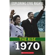 1970 (Exploring Civil Rights: The Rise) by Castrovilla, Selene, 9781338837599