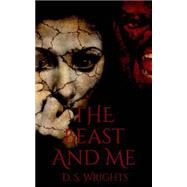 The Beast and Me by Wrights, D. S., 9781499527599