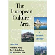 The European Culture Area A Systematic Geography by Murphy, Alexander B.; Jordan-Bychkov, Terry G.; Jordan, Bella Bychkova, 9781538127599