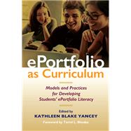 Eportfolio As Curriculum by Yancey, Kathleen Blake; Rhodes, Terrel L., 9781620367599