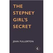 The Stepney Girl's Secret by Fullerton, Jean, 9781838957599