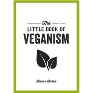 The Little Book of Veganism by Clarke, Elanor, 9781849537599