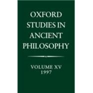 Oxford Studies in Ancient Philosophy  Volume XV: 1997 by Taylor, C. C. W., 9780198237600