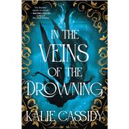 In the Veins of the Drowning by Cassidy, Kalie, 9780316587600