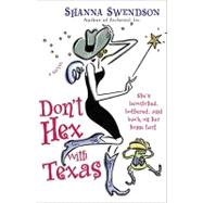 Don't Hex With Texas: A Novel by Swendson, Shanna, 9780345507600