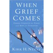When Grief Comes by Neely, Kirk H., 9780801067600