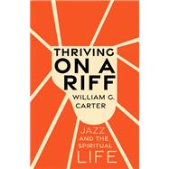 Thriving on a Riff by William G. Carter, 9781506497600