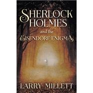 Sherlock Holmes and the Eisendorf Enigma by Millett, Larry, 9781517907600