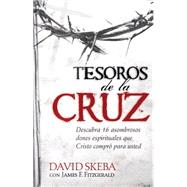 Tesoros de la Cruz / Treasures from the Cross by Skeba, David; Fitzgerald, James F. (CON), 9781616387600