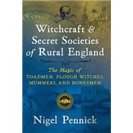 Witchcraft and Secret Societies of Rural England by Pennick, Nigel, 9781620557600